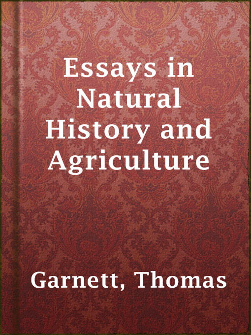 Title details for Essays in Natural History and Agriculture by Thomas Garnett - Available